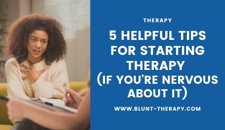 5 Helpful Tips For Starting Therapy (If You