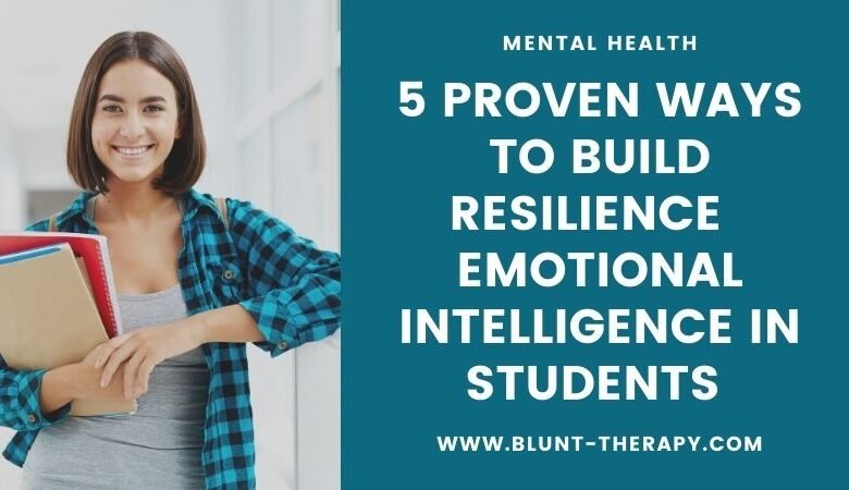 5 Proven Ways to Build Resilience Emotional Intelligence in Students