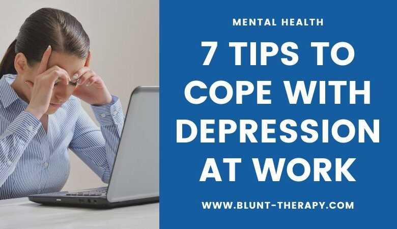 7 Tips to Cope With Depression At Work