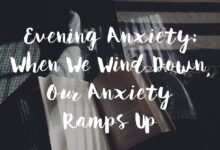 Evening anxiety: When we wind down, our anxiety ramps up.
