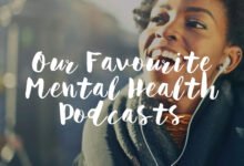 Our Favourite Mental Health Podcasts