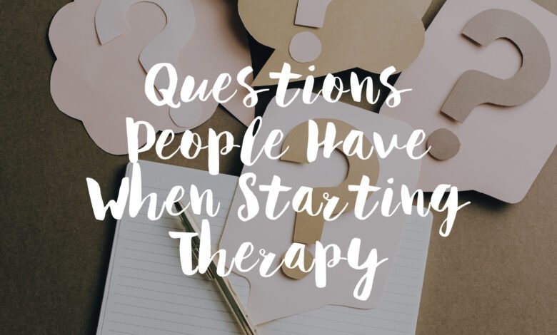Questions People Have When Starting Therapy