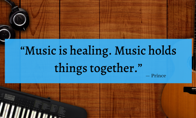 "Music is healing. Music holds things together." - Prince