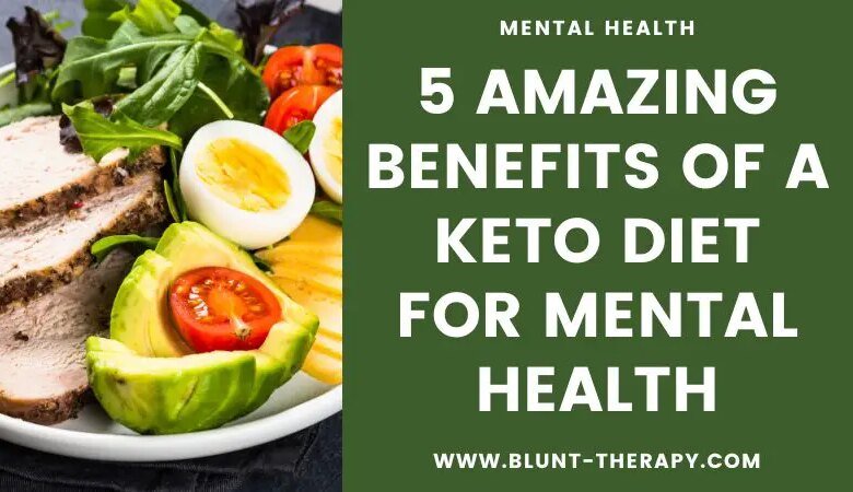 5 Amazing Benefits of a Keto Diet For Mental Health