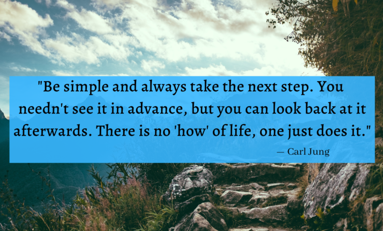 "Be simple and always take the next step. You needn