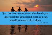 "Just because no one else can heal or do your inner work for you doesn